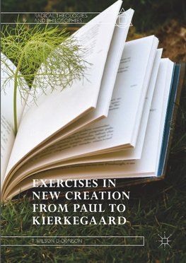 Exercises in New Creation from Paul to Kierkegaard