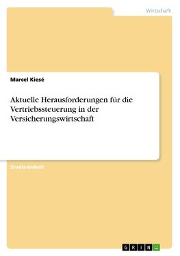 Aktuelle Herausforderungen für die Vertriebssteuerung in der Versicherungswirtschaft