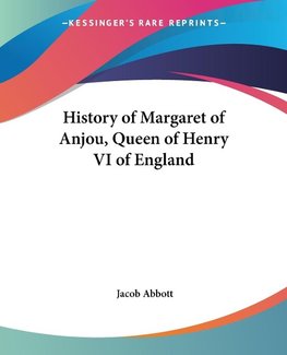 History of Margaret of Anjou, Queen of Henry VI of England