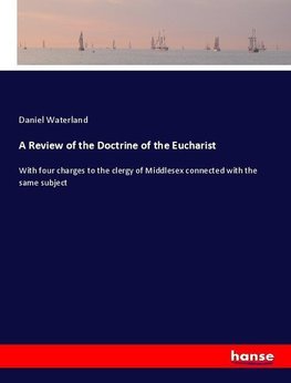 A Review of the Doctrine of the Eucharist