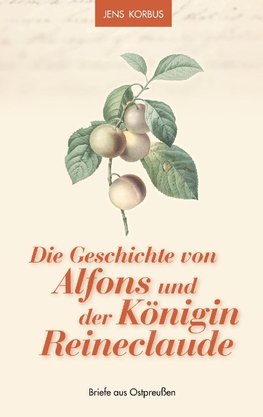 Die Geschichte von Alfons und der Königin Reineclaude