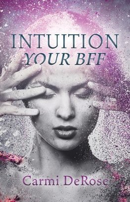 INTUITION YOUR BFF