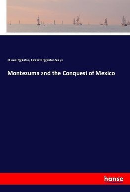 Montezuma and the Conquest of Mexico