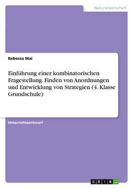 Einführung einer kombinatorischen Fragestellung. Finden von Anordnungen und Entwicklung von Strategien (4. Klasse Grundschule)