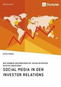 Social Media in den Investor Relations. Wie können Unternehmen die sozialen Medien richtig einsetzen?