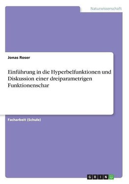 Einführung in die Hyperbelfunktionen und Diskussion einer dreiparametrigen Funktionenschar