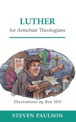 Luther for Armchair Theologians