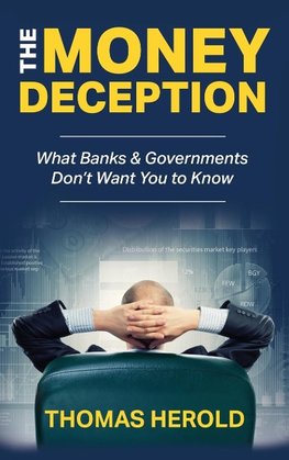 The Money Deception - What Banks & Governments Don't Want You to Know