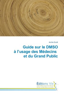 Guide sur le DMSO à l'usage des Médecins et du Grand Public