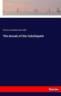 The Annals of the Cakchiquels