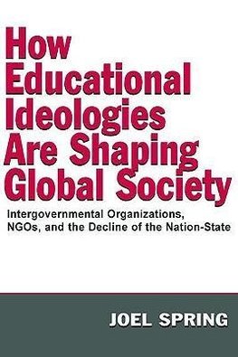 Spring, J: How Educational Ideologies Are Shaping Global Soc