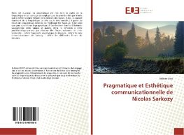 Pragmatique et Esth¿que communicationnelle de Nicolas Sarkozy