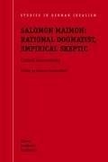 Salomon Maimon: Rational Dogmatist, Empirical Skeptic