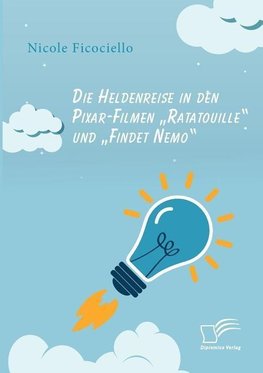 Die Heldenreise in den Pixar-Filmen "Ratatouille" und "Findet Nemo"