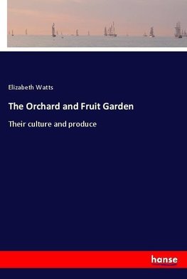 The Orchard and Fruit Garden