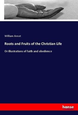 Roots and Fruits of the Christian Life