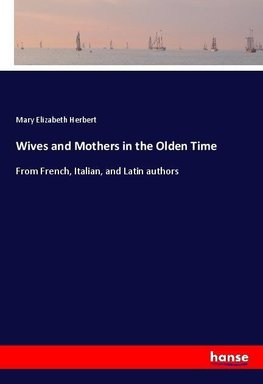 Wives and Mothers in the Olden Time