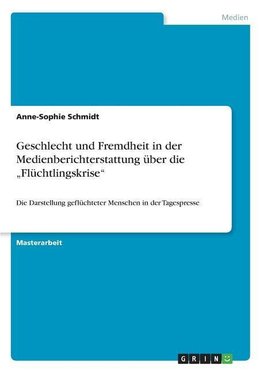 Geschlecht und Fremdheit in der Medienberichterstattung über die "Flüchtlingskrise"