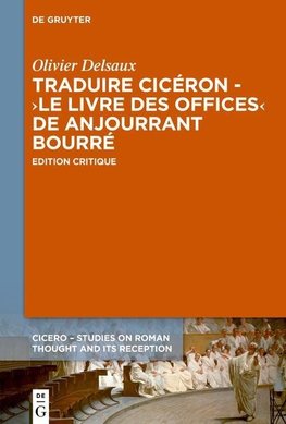 Traduire Cicéron au XVe siècle - Le >Livre des offices< d'Anjourrant Bourré