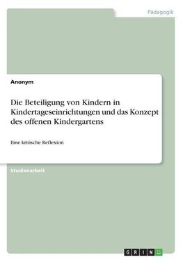 Die Beteiligung von Kindern in Kindertageseinrichtungen und das Konzept des offenen Kindergartens