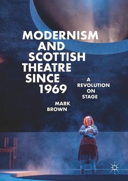 Modernism and Scottish Theatre since 1969