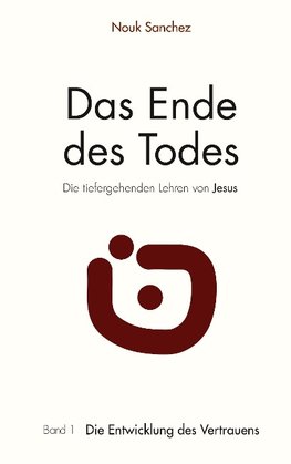 Das Ende des Todes - Die tiefergehenden Lehren von Jesus