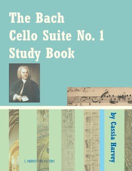 The Bach Cello Suite No. 1 Study Book for Cello