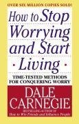 How to Stop Worrying and Start Living