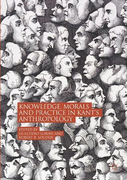 Knowledge, Morals and Practice in Kant's Anthropology