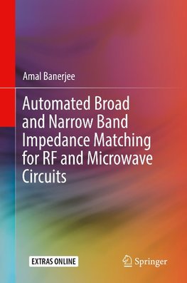 Automated Broad and Narrow Band Impedance Matching for RF and Microwave Circuits