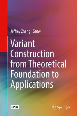 Variant Construction from Theoretical Foundation to Applications