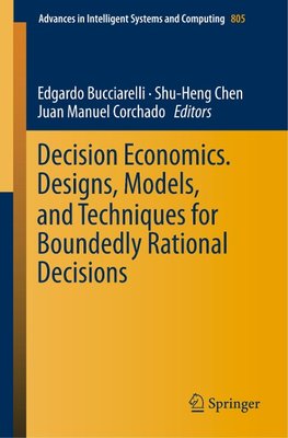 Decision Economics. Designs, Models, and Techniques  for Boundedly Rational Decisions