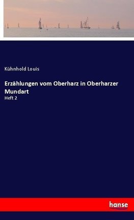 Erzählungen vom Oberharz in Oberharzer Mundart