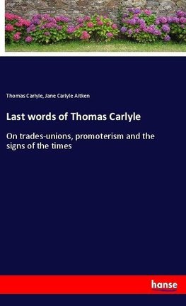 Last words of Thomas Carlyle