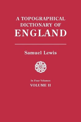 A Topographical Dictionary of England. In Four Volumes. Volume II