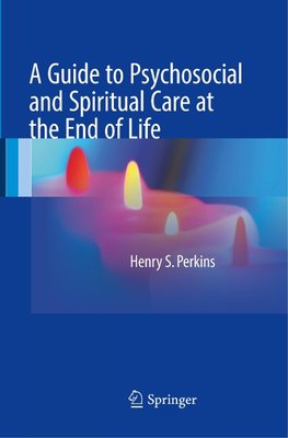 A Guide to Psychosocial and Spiritual Care at the End of Life