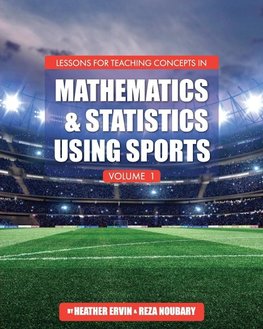 Lessons for Teaching Concepts in Mathematics and Statistics Using Sports, Volume 1