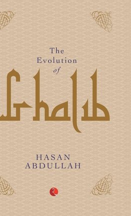 THE EVOLUTION OF GHALIB