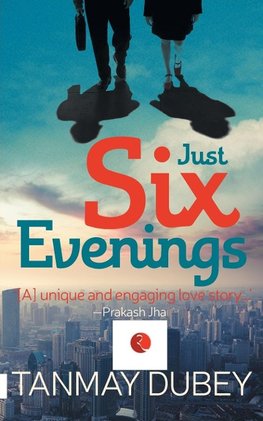 JUST SIX EVENINGS