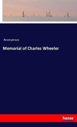 Memorial of Charles Wheeler