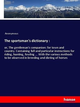 The sportsman's dictionary :