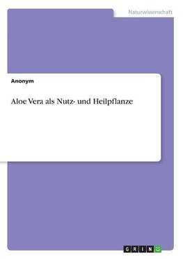 Aloe Vera als Nutz- und Heilpflanze