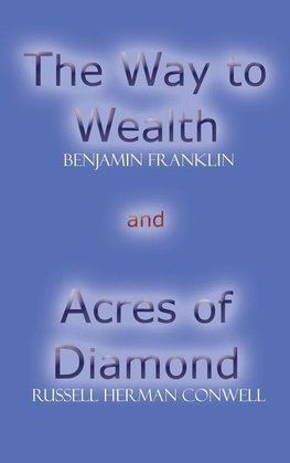 Acres of Diamond and The Way to Wealth