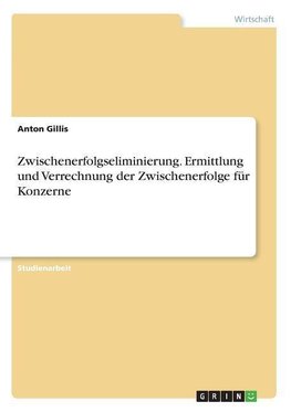 Zwischenerfolgseliminierung. Ermittlung und Verrechnung der Zwischenerfolge für Konzerne