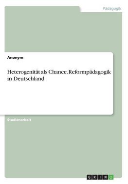 Heterogenität als Chance. Reformpädagogik in Deutschland