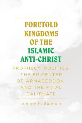 Foretold Kingdoms of the Islamic Anti-Christ