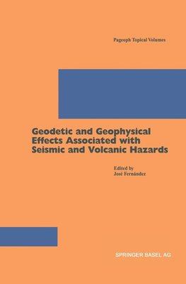 Geodetic And Geophysical Effects Associated With Seismic And Volcanic Hazards