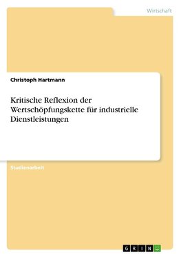 Kritische Reflexion der Wertschöpfungskette für industrielle Dienstleistungen