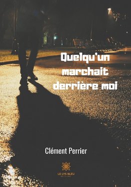 Quelqu'un marchait derrière moi