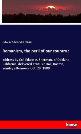 Romanism, the peril of our country :